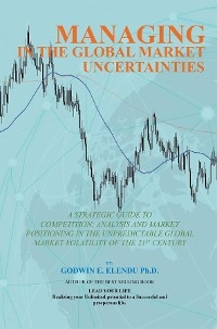 Managing in the Global Market Uncertainty - Godwin Elendu