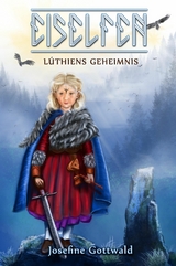 Eiselfen: L&uacute;thiens Geheimnis - Josefine Gottwald