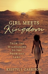 Girl Meets Kingdom - Kristyl J. Garrison