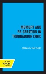 Memory and Re-Creation in Troubadour Lyric - Amelia E. Van Vleck