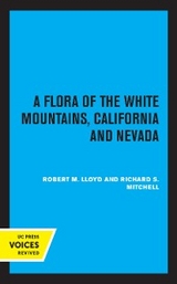 A Flora of the White Mountains, California and Nevada - Robert M. Lloyd, Richard S. Mitchell