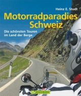 Motorradparadies Schweiz - Heinz E. Studt