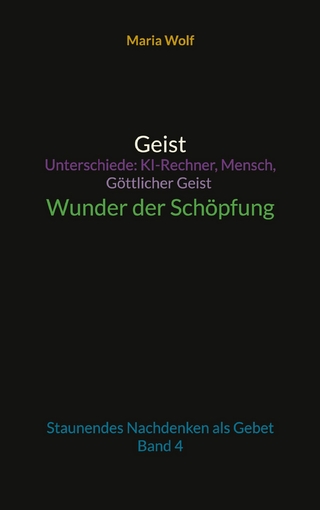 Geist - Unterschiede: KI-Rechner, Mensch, Göttlicher Geist - Wunder der Schöpfung