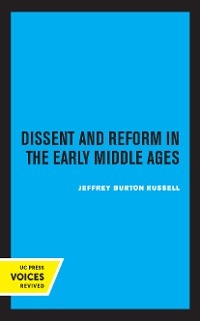 Dissent and Reform in the Early Middle Ages -  Jeffrey Burton Russell