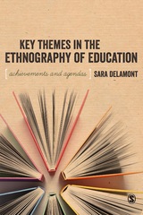 Key Themes in the Ethnography of Education - Sara Delamont