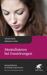 Mentalisieren bei Essst&ouml;rungen -  Almut Zeeck,  Sebastian Euler