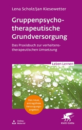 Gruppentherapeutische Grundversorgung (Leben Lernen, Bd. 345) - Lena Scholz, Jan Kiesewetter