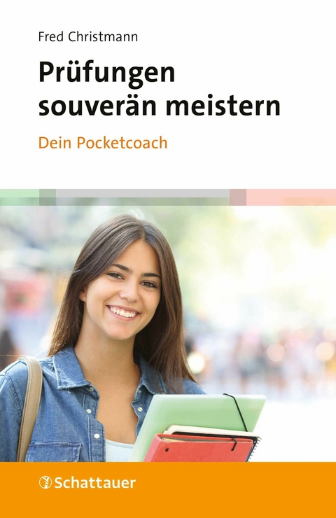 Pr&uuml;fungen souver&auml;n meistern - Dein Pocketcoach - Fred Christmann