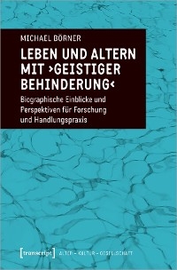 Leben und Altern mit &rsaquo;geistiger Behinderung&lsaquo; - Michael B&ouml;rner
