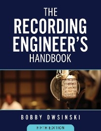 The Recording Engineer's Handbook 5th Edition - Bobby Owsinski