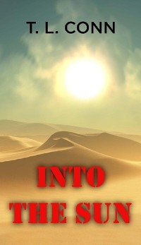 INTO THE SUN -  T. L. Conn