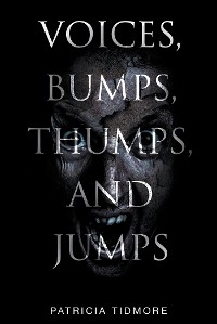 Voices, Bumps, Thumps, and Jumps - Patricia Tidmore