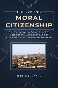 Fokwang: Cultivating Moral Citizenship - D. Fokwang