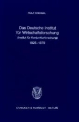 Das Deutsche Institut f&uuml;r Wirtschaftsforschung (Institut f&uuml;r Konjunkturforschung) 1925 - 1979. - Rolf Krengel