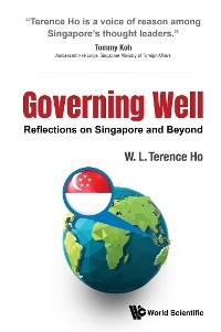 GOVERNING WELL: REFLECTIONS ON SINGAPORE AND BEYOND