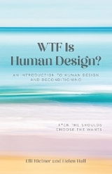 WTF Is Human Design? - Elli Richter, Helen Hall