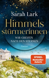 Himmelsst&uuml;rmerinnen - Wir greifen nach den Sternen - Sarah Lark