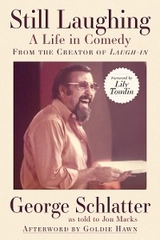 Still Laughing: A Life in Comedy (From the Creator of Laugh-in) - George Schlatter