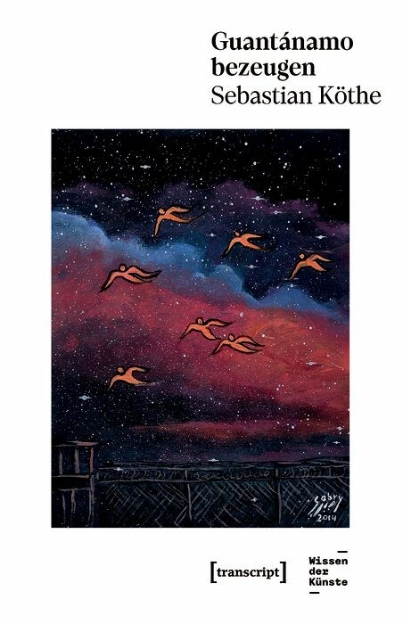 Guant&aacute;namo bezeugen - Sebastian K&ouml;the