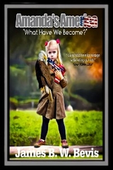 AMANDA'S AMERICA "What Have We Become?" - James B. W. Bevis