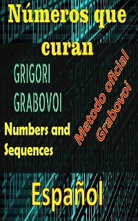 N&uacute;meros que Curan M&eacute;todo Oficial de Grigori Grabovoi - Edwin Pinto