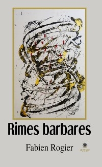 Rimes barbares - Fabien Rogier