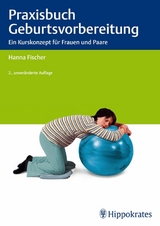 Praxisbuch Geburtsvorbereitung -  Hanna Fischer