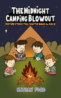 The Midnight Camping Blowout (Bedtime Stories Full Chapter Books for Kids 10)(Full Length Chapter Books for Kids Ages 6-12) (Includes Children Educational Worksheets)