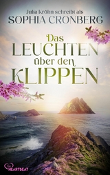 Das Leuchten &uuml;ber den Klippen -  Sophia Cronberg,  Julia Kr&ouml;hn