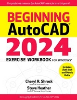 Beginning AutoCAD® 2024 Exercise Workbook - Cheryl R. Shrock, Steve Heather