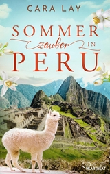 Sommerzauber in Peru - Cara Lay
