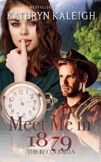 Meet Me in 1879 - Kathryn Kaleigh