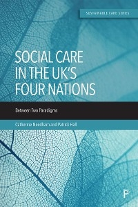 Social Care in the UK&rsquo;s Four Nations - Catherine Needham, Patrick Hall