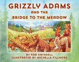 Grizzly Adams and The Bridge To The Meadow - Tod Swindell