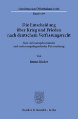 Die Entscheidung &uuml;ber Krieg und Frieden nach deutschem Verfassungsrecht. - Bernd Rieder