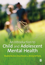 An Introduction to Child and Adolescent Mental Health - Maddie Burton, Erica Pavord, Briony Williams