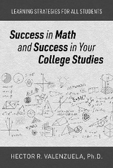 Success in Math and Success in Your College Studies - Hector R. Valenzuela