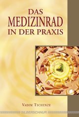 Das Medizinrad in der Praxis - Vadim Tschenze