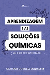 Aprendizagem e as Solu&ccedil;&otilde;es Qu&iacute;micas - Glauber Oliveira Benjamim