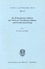 Das Widerspruchsverfahren der VwGO als Verwaltungsverfahren und Proze&szlig;voraussetzung. - Albert von Mutius