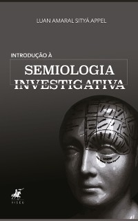Introdu&ccedil;&atilde;o &agrave; semiologia investigativa - Luan Amaral Sity&aacute; Appel