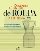 Desenho t&eacute;cnico de roupa feminina - Adriana Sampaio Leite, Marta Delgado Velloso