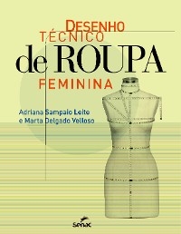 Desenho t&eacute;cnico de roupa feminina - Adriana Sampaio Leite, Marta Delgado Velloso