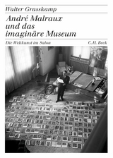 Andr&eacute; Malraux und das imagin&auml;re Museum - Walter Grasskamp