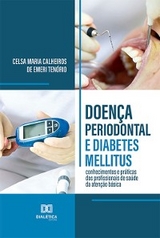 Doen&ccedil;a periodontal e diabetes mellitus - Celsa Maria Calheiros