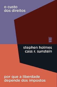 O custo dos direitos - Cass R. Sunstein, Stephen Holmes