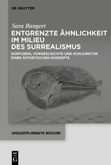 Entgrenzte &Auml;hnlichkeit im Milieu des Surrealismus - Sara Bangert