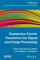 Quaternion Fourier Transforms for Signal and Image Processing - Todd A. Ell, Nicolas Le Bihan, Stephen J. Sangwine
