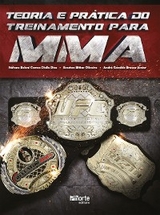 Teoria e pr&aacute;tica do treinamento para MMA - St&eacute;fane Beloni Correa Dielle Dias, Everton Bittar Oliveira, Andr&eacute; Geraldo Brauer J&uacute;nior