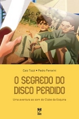 O segredo do disco perdido - Caio Tozzi, Pedro Ferrarini
